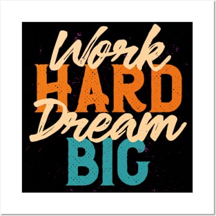 work hard dream big Posters and Art